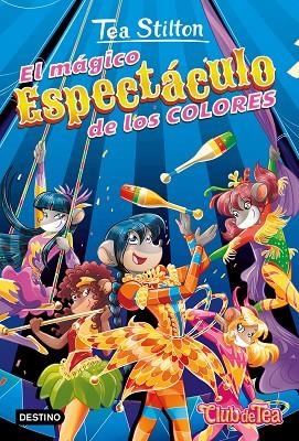 EL MÁGICO ESPECTÁCULO DE LOS COLORES | 9788408241638 | STILTON, TEA | Llibreria L'Odissea - Libreria Online de Vilafranca del Penedès - Comprar libros