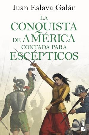 LA CONQUISTA DE AMÉRICA CONTADA PARA ESCÉPTICOS | 9788408243205 | ESLAVA GALÁN, JUAN | Llibreria L'Odissea - Libreria Online de Vilafranca del Penedès - Comprar libros