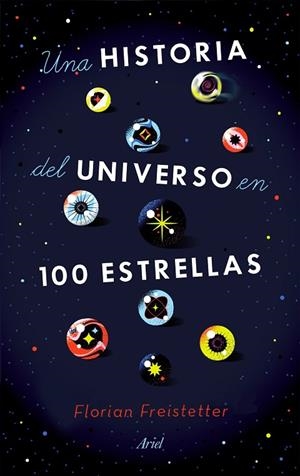 UNA HISTORIA DEL UNIVERSO EN 100 ESTRELLAS | 9788434433571 | FREISTETTER, FLORIAN | Llibreria L'Odissea - Libreria Online de Vilafranca del Penedès - Comprar libros