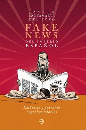 FAKE NEWS DEL IMPERIO ESPAÑOL | 9788413841229 | SANTAMARTA DEL POZO, JAVIER | Llibreria Online de Vilafranca del Penedès | Comprar llibres en català