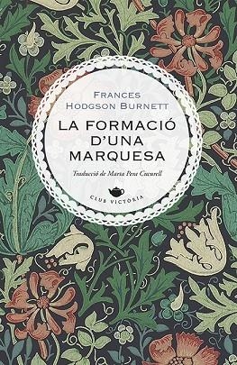 LA FORMACIÓ D'UNA MARQUESA | 9788417998622 | BURNETT, FRANCES HODGSON | Llibreria L'Odissea - Libreria Online de Vilafranca del Penedès - Comprar libros