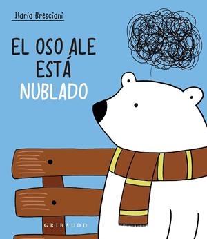 EL OSO ALE ESTÁ NUBLADO | 9788417127992 | BRESCIANI, ILARIA | Llibreria L'Odissea - Libreria Online de Vilafranca del Penedès - Comprar libros