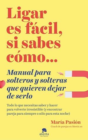 LIGAR ES FÁCIL, SI SABES CÓMO | 9788413440873 | PASIÓN, MARÍA | Llibreria L'Odissea - Libreria Online de Vilafranca del Penedès - Comprar libros