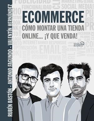 ECOMMERCE. CÓMO MONTAR UNA TIENDA ONLINE... ¡Y QUE VENDA! | 9788441543966 | FAGUNDO, ANTONIO/BASTÓN, RUBÉN/HERNÁNDEZ, VALENTÍN | Llibreria L'Odissea - Libreria Online de Vilafranca del Penedès - Comprar libros