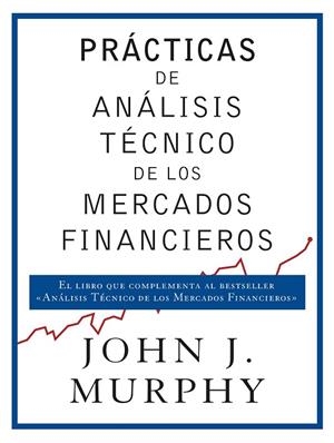 PRÁCTICAS DE ANÁLISIS TÉCNICO DE LOS MERCADOS FINANCIEROS | 9788498754698 | MURPHY, JOHN J. | Llibreria L'Odissea - Libreria Online de Vilafranca del Penedès - Comprar libros