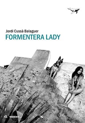 FORMENTERA LADY | 9788412220575 | CUSSÀ, JORDI | Llibreria Online de Vilafranca del Penedès | Comprar llibres en català