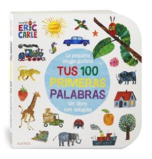 LA PEQUEÑA ORUGA GLOTONA TUS 100 PRIMERAS PALABRAS | 9788417742416 | CARLE, ERIC | Llibreria Online de Vilafranca del Penedès | Comprar llibres en català