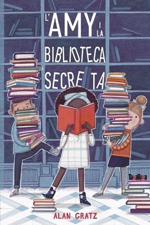 L’AMY I LA BIBLIOTECA SECRETA | 9788417383961 | GRATZ, ALAN | Llibreria L'Odissea - Libreria Online de Vilafranca del Penedès - Comprar libros