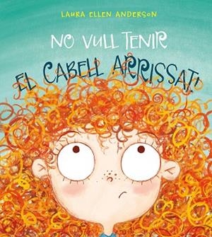 NO VULL TENIR EL CABELL ARRISSAT! | 9788416648955 | ANDERSON, LAURA ELLEN | Llibreria Online de Vilafranca del Penedès | Comprar llibres en català