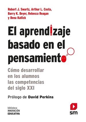 EL APRENDIZAJE BASADO EN EL PENSAMIENTO | 9788467556124 | SWARTZ, ROBERT J./COSTA, ARTHUR L./BEYER, BARRY K./REAGAN, REBECCA/KALLICK, BENA | Llibreria Online de Vilafranca del Penedès | Comprar llibres en català