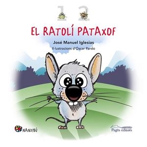 EL RATOLÍ PATAXOF | 9788413032825 | IGLESIAS RICOU, JOSÉ MANUEL | Llibreria L'Odissea - Libreria Online de Vilafranca del Penedès - Comprar libros