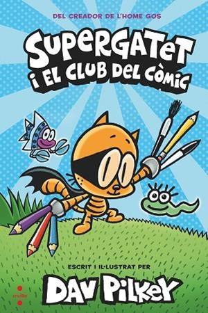 SUPERGATET I EL CLUB DEL CÒMIC | 9788466149334 | PILKEY, DAV | Llibreria L'Odissea - Libreria Online de Vilafranca del Penedès - Comprar libros
