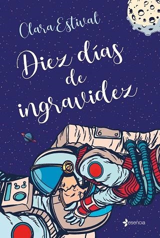 DIEZ DÍAS DE INGRAVIDEZ | 9788408244073 | ESTIVAL, CLARA | Llibreria L'Odissea - Libreria Online de Vilafranca del Penedès - Comprar libros