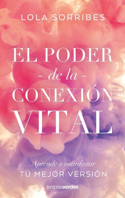 EL PODER DE LA CONEXIÓN VITAL | 9788416972838 | SORRIBES, LOLA | Llibreria L'Odissea - Libreria Online de Vilafranca del Penedès - Comprar libros