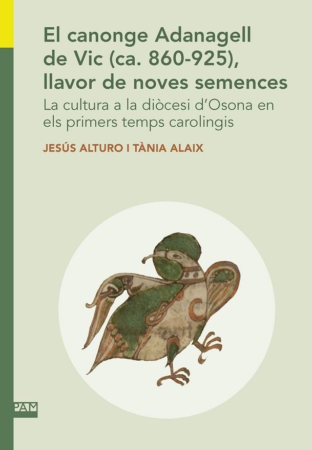 EL CANONGE ADANAGELL DE VIC (CA. 860-925), LLAVOR DE NOVES SEMENCES. | 9788491911715 | ALTURO, JESÚS/ALAIX, TÀNIA | Llibreria L'Odissea - Libreria Online de Vilafranca del Penedès - Comprar libros