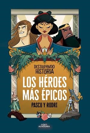 LOS HÉROES MÁS ÉPICOS | 9788420456676 | SEPTIÉN, RODRIGO/PASCUAL, ÁLVARO | Llibreria L'Odissea - Libreria Online de Vilafranca del Penedès - Comprar libros