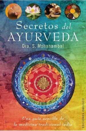 SECRETOS DEL AYURVEDA | 9788497777889 | MOHANAMBAL, SARANGAPANY | Llibreria L'Odissea - Libreria Online de Vilafranca del Penedès - Comprar libros