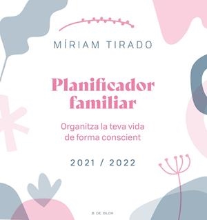 PLANIFICADOR FAMILIAR. ORGANITZA LA TEVA VIDA DE FORMA CONSCIENT | 9788418688027 | TIRADO, MÍRIAM | Llibreria L'Odissea - Libreria Online de Vilafranca del Penedès - Comprar libros