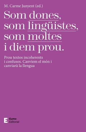 SOM DONES SOM LINGÜISTES SOM MOLTES I DIEM PROU | 9788497667425 | JUNYENT FIGUERAS, M. CARME | Llibreria Online de Vilafranca del Penedès | Comprar llibres en català