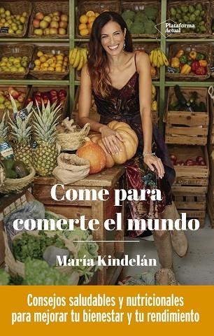 COME PARA COMERTE EL MUNDO | 9788418285950 | KINDELÁN, MARÍA | Llibreria L'Odissea - Libreria Online de Vilafranca del Penedès - Comprar libros