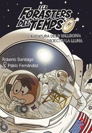 ELS FORATERS DEL TEMPS 12 L'AVENTURA DELS VALLBONA OBJECTIU LA LLUNA | 9788466149730 | SANTIAGO, ROBERTO | Llibreria L'Odissea - Libreria Online de Vilafranca del Penedès - Comprar libros