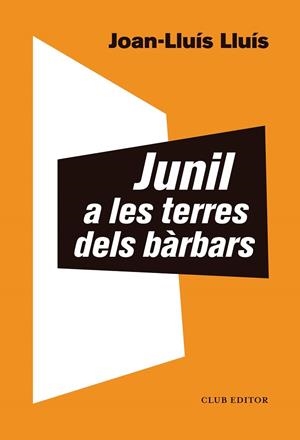 JUNIL A LES TERRES DELS BÀRBARS | 9788473293068 | LLUÍS, JOAN-LLUÍS | Llibreria Online de Vilafranca del Penedès | Comprar llibres en català