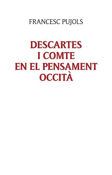 DESCARTES I COMTE EN EL PENSAMENT OCCITÀ | 9788416445608 | PUJOLS MORGADES, FRANCESC | Llibreria Online de Vilafranca del Penedès | Comprar llibres en català