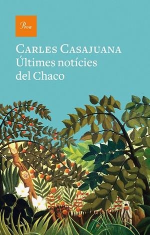 ÚLTIMES NOTÍCIES DEL CHACO | 9788475888989 | CASAJUANA, CARLES | Llibreria L'Odissea - Libreria Online de Vilafranca del Penedès - Comprar libros