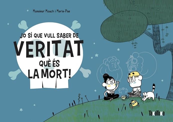 JO SÍ QUE VULL SABER DE VERITAT QUÈ ÉS LA MORT! | 9788418821028 | MOUCH, MONSIEUR | Llibreria L'Odissea - Libreria Online de Vilafranca del Penedès - Comprar libros