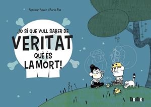 JO SÍ QUE VULL SABER DE VERITAT QUÈ ÉS LA MORT! | 9788418821028 | MOUCH, MONSIEUR | Llibreria L'Odissea - Libreria Online de Vilafranca del Penedès - Comprar libros