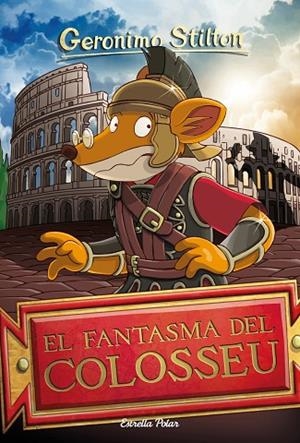 EL FANTASMA DEL COLOSSEU | 9788413890005 | STILTON, GERÓNIMO | Llibreria Online de Vilafranca del Penedès | Comprar llibres en català