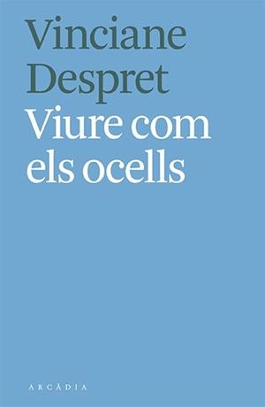 VIURE COM ELS OCELLS | 9788412373103 | DESPRET, VINCIANE | Llibreria Online de Vilafranca del Penedès | Comprar llibres en català