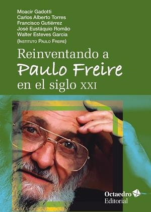 REINVENTANDO A PAULO FREIRE EN EL SIGLO XXI | 9788418819186 | GADOTTI, MOACIR/TORRES, CARLOS ALBERTO/GUTIÉRREZ, FRANSCISCO/ROMAO, JOSÉ EUSTAQUIO/ESTEVES GARCÍA, W | Llibreria L'Odissea - Libreria Online de Vilafranca del Penedès - Comprar libros