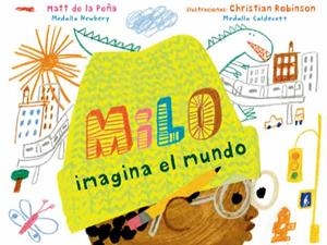 MILO IMAGINA EL MUNDO | 9788412314380 | DE LA PEÑA, MATT | Llibreria L'Odissea - Libreria Online de Vilafranca del Penedès - Comprar libros
