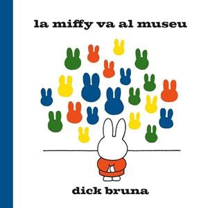LA MIFFY VA AL MUSEU | 9788412368529 | BRUNA, DICK | Llibreria Online de Vilafranca del Penedès | Comprar llibres en català