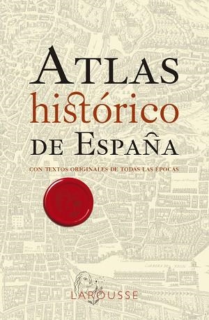 ATLAS HISTÓRICO DE ESPAÑA | 9788418473791 | LAROUSSE EDITORIAL | Llibreria Online de Vilafranca del Penedès | Comprar llibres en català