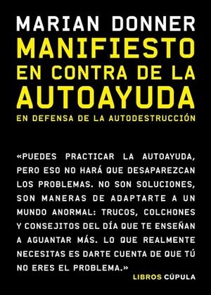 MANIFIESTO EN CONTRA DE LA AUTOAYUDA | 9788448027513 | DONNER, MARIAN | Llibreria Online de Vilafranca del Penedès | Comprar llibres en català