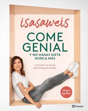 COME GENIAL Y NO HAGAS DIETA NUNCA MÁS | 9788408246190 | ISASAWEIS | Llibreria L'Odissea - Libreria Online de Vilafranca del Penedès - Comprar libros
