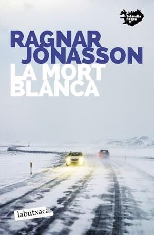 LA MORT BLANCA ( SERIE ISLANDIA NEGRA 2 ) | 9788418572487 | JÓNASSON, RAGNAR | Llibreria L'Odissea - Libreria Online de Vilafranca del Penedès - Comprar libros
