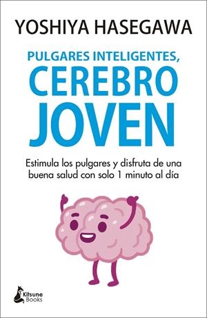 PULGARES INTELIGENTES CEREBRO JOVEN | 9788418524059 | HASEGAWA, YOSHIYA | Llibreria Online de Vilafranca del Penedès | Comprar llibres en català