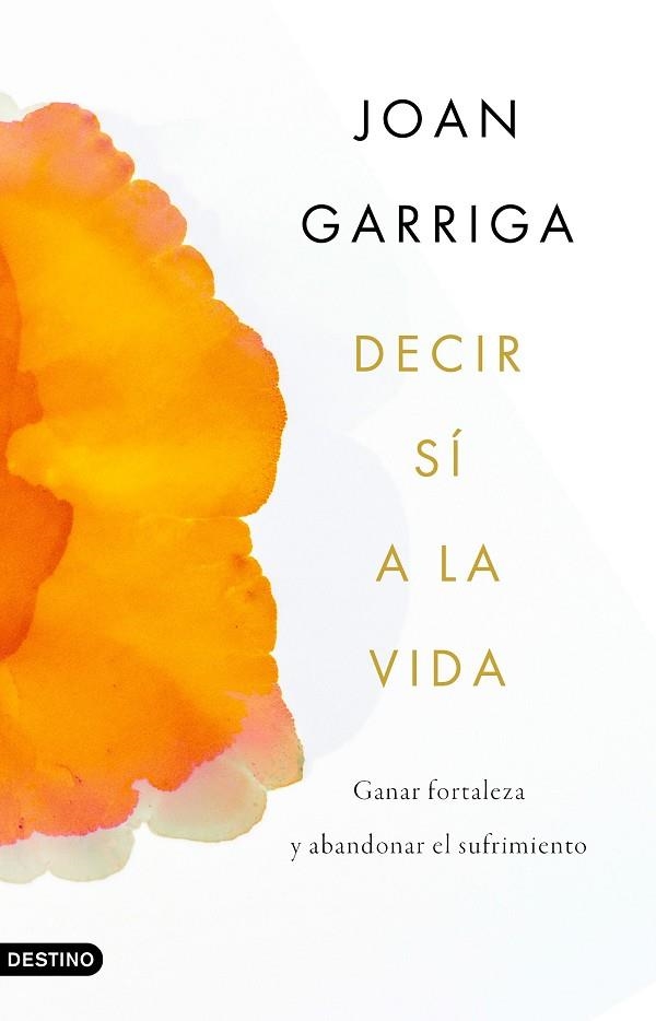 DECIR SÍ A LA VIDA | 9788423359899 | GARRIGA BACARDÍ, JOAN | Llibreria L'Odissea - Libreria Online de Vilafranca del Penedès - Comprar libros