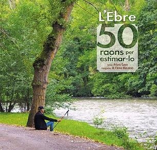 L'EBRE 50 RAONS PER ESTIMAR-LO | 9788413560649 | GAYA IGLESIAS, ARTURO | Llibreria L'Odissea - Libreria Online de Vilafranca del Penedès - Comprar libros
