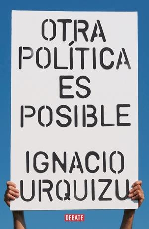 OTRA POLÍTICA ES POSIBLE | 9788418056802 | URQUIZU, IGNACIO | Llibreria L'Odissea - Libreria Online de Vilafranca del Penedès - Comprar libros