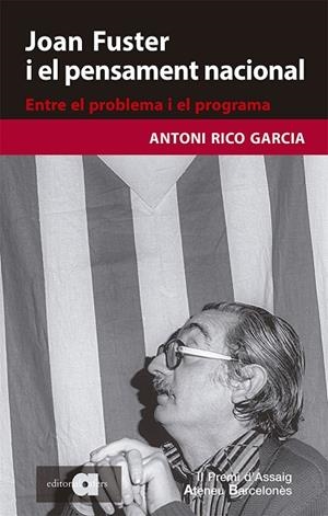 JOAN FUSTER I EL PENSAMENT NACIONAL. ENTRE EL PROBLEMA I EL PROGRAMA | 9788418618079 | RICO GARCIA, ANTONI | Llibreria Online de Vilafranca del Penedès | Comprar llibres en català