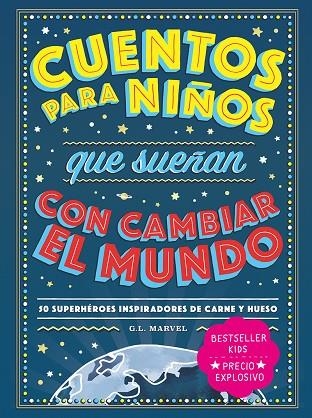 CUENTOS PARA NIÑOS QUE SUEÑAN CON CAMBIAR EL MUNDO | 9788418538728 | MARVEL, G.L | Llibreria L'Odissea - Libreria Online de Vilafranca del Penedès - Comprar libros