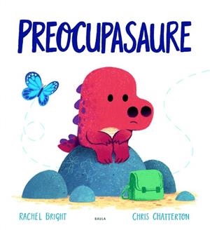 PREOCUPASAURE | 9788447943302 | BRIGHT, RACHEL | Llibreria Online de Vilafranca del Penedès | Comprar llibres en català