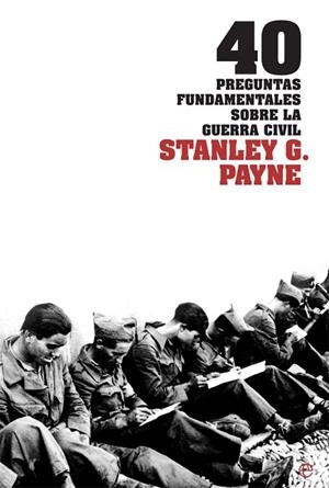40 PREGUNTAS FUNDAMENTALES SOBRE LA GUERRA CIVIL | 9788413841847 | PAYNE, STANLEY G. | Llibreria L'Odissea - Libreria Online de Vilafranca del Penedès - Comprar libros