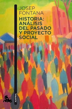 HISTORIA: ANÁLISIS DEL PASADO Y PROYECTO SOCIAL | 9788408112938 | FONTANA, JOSEP | Llibreria Online de Vilafranca del Penedès | Comprar llibres en català