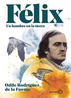 FÉLIX UN HOMBRE EN LA TIERRA EDICIÓN ESPECIAL | 9788408248354 | RODRÍGUEZ DE LA FUENTE, ODILE | Llibreria Online de Vilafranca del Penedès | Comprar llibres en català