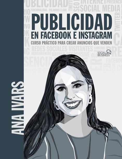 PUBLICIDAD EN FACEBOOK E INSTAGRAM. CURSO PRÁCTICO PARA CREAR ANUNCIOS QUE VENDE | 9788441543256 | IVARS, ANA | Llibreria L'Odissea - Libreria Online de Vilafranca del Penedès - Comprar libros